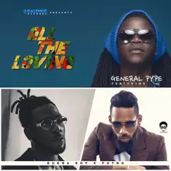 All the Loving (feat. Burna Boy & Phyno) - Single by General Pype album reviews, ratings, credits
