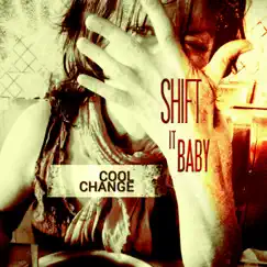 Cool Change by Shift it Baby album reviews, ratings, credits