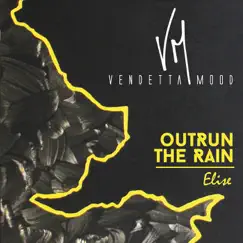 Outrun the Rain / Elise - Single by Vendetta Mood album reviews, ratings, credits