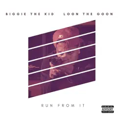 Run from It - Single by Biggie The Kid & Loon the Goon album reviews, ratings, credits
