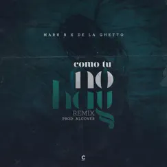 Como Tú No Hay (Remix) - Single by Mark B. & De La Ghetto album reviews, ratings, credits