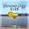 Summer Jazz Club - Time for Chill, Relaxing Music for Cafe, Rest, Blissful State album lyrics, reviews, download