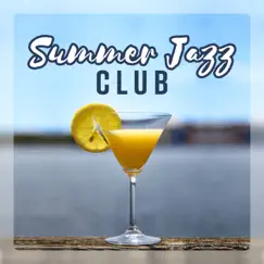 Summer Jazz Club - Time for Chill, Relaxing Music for Cafe, Rest, Blissful State by Positive Thoughts Masters album reviews, ratings, credits