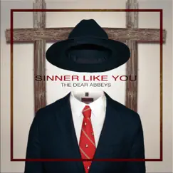 Sinner Like You - Single by The Dear Abbeys album reviews, ratings, credits