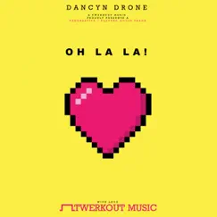 Oh La La! - Single by Dancyn Drone album reviews, ratings, credits