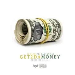 Get 2 da Money (feat. Sam Sneak) - Single by D, Nice album reviews, ratings, credits