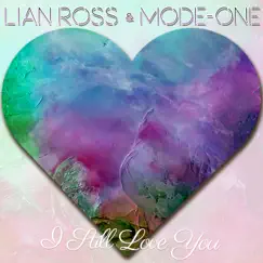 I Still Love You - Single by Lian Ross & Mode-One album reviews, ratings, credits