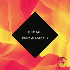 Carry Me Away, Pt. 2 - Single by Chris Lake album reviews, ratings, credits