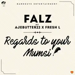 Regards To Your Mumsi (feat. Ajebutter22 & Fresh L.) Song Lyrics