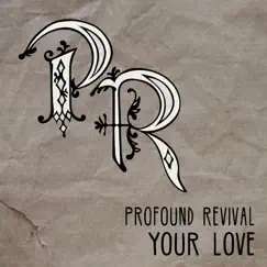 Your Love - Single by Profound Revival album reviews, ratings, credits