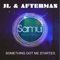 Something Got Me Started - Single by Jl & Afterman album reviews, ratings, credits