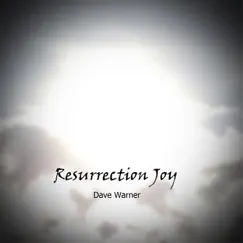 Resurrection Joy - Single by Dave Warner album reviews, ratings, credits