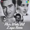 Phir Wohi Dil Laya Hoon (Original Motion Picture Soundtrack) album lyrics, reviews, download