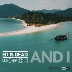 And I (feat. N.N.) - Single by Ed is Dead & WOMOH album reviews, ratings, credits