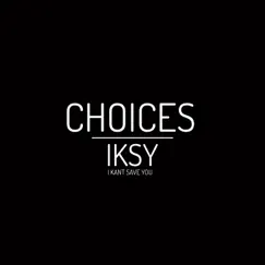 Choices - Single by IKSY album reviews, ratings, credits
