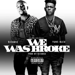 We Was Broke (feat. Yung Bleu) - Single by DJ Chose album reviews, ratings, credits