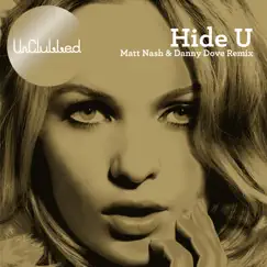 Hide U (feat. Sarah Howells) [Matt Nash & Danny Dove Remix] Song Lyrics