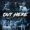 Out Here - Single album lyrics, reviews, download