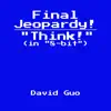Final Jeopardy! "Think!" (in "8-bit") - Single album lyrics, reviews, download