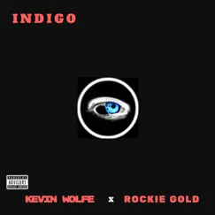 INDIGO (feat. Rockie Gold) - Single by Kevin Wolfe album reviews, ratings, credits