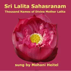 Sri Lalita Sahasranam: Thousand Names of Divine Mother Lalita by Mohani Heitel album reviews, ratings, credits