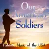 Our American Soldiers: Patriotic Music of the USA album lyrics, reviews, download