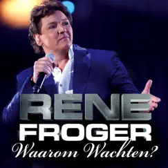 Waarom Wachten? - Single by Rene Froger album reviews, ratings, credits