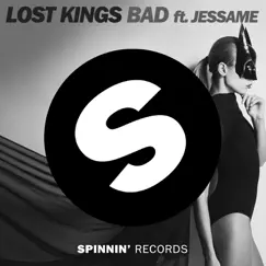 Bad (feat. Jessame) - Single by Lost Kings album reviews, ratings, credits