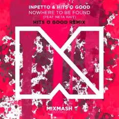 Nowhere To Be Found (feat. Neta Hait) [Hits O Good Remix] - Single by Inpetto & HITS 'O' GOOD album reviews, ratings, credits