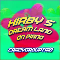 Kirby's Dream Land: On Piano - EP by CrazyGroupTrio album reviews, ratings, credits