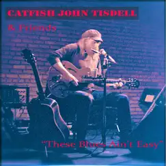 These Blues Ain't Easy by Catfish John Tisdell album reviews, ratings, credits