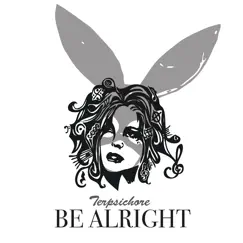 Be Alright - Single by Terpsichore album reviews, ratings, credits