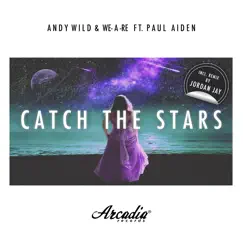 Catch the Stars (feat. Paul Aiden) [Jordan Jay Remix] Song Lyrics