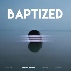 Baptized (feat. Midian, Nstasia & Crissy J) Song Lyrics