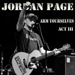 Arm Yourselves / Act III - Single by Jordan Page album reviews, ratings, credits