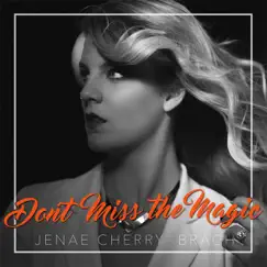 Don't Miss the Magic - Single by Jenae Cherry Brach album reviews, ratings, credits