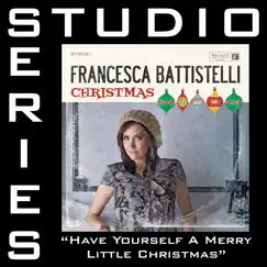 Have Yourself a Merry Little Christmas (Studio Series Performance Track) - - EP by Francesca Battistelli album reviews, ratings, credits