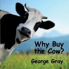 Why Buy the Cow by George Gray album reviews, ratings, credits