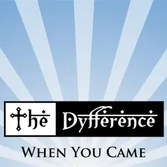 When You Came - EP by The Dyfference album reviews, ratings, credits