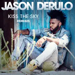 Kiss the Sky (Remixes) - Single by Jason Derulo album reviews, ratings, credits