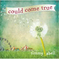 Could Come True by Timmy Abell album reviews, ratings, credits