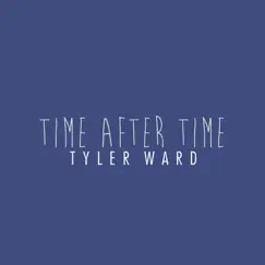 Time After Time (Acoustic Version) - Single by Tyler Ward album reviews, ratings, credits