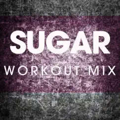 Sugar (Workout Mix) - Single by Power Music Workout album reviews, ratings, credits