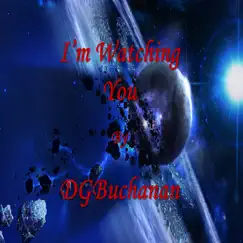 I'm Watching You - Single by DGBuchanan album reviews, ratings, credits