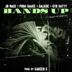 Bands Up (feat. OTB Dutty) - Single by Calicoe, Jb Mack & Pooh Sauce album reviews, ratings, credits