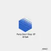 Party Don t Stop EP album lyrics, reviews, download