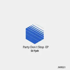 Party Don t Stop EP by DJ Fysh album reviews, ratings, credits