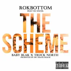 The Scheme (feat. Truck North, Baby Blak & DJ Excel) - Single by Rokbottom album reviews, ratings, credits