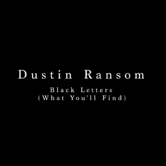 Black Letters (What You'll Find) - Single by Dustin Ransom album download