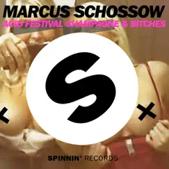 Acid, Festival, Champagne & Bitches - Single by Marcus Schossow album reviews, ratings, credits